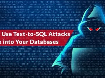 Hackers Use Text-to-SQL Attacks to Break into Your Databases