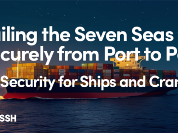 Sailing the Seven Seas Securely from Port to Port – OT Access Security for Ships and Cranes